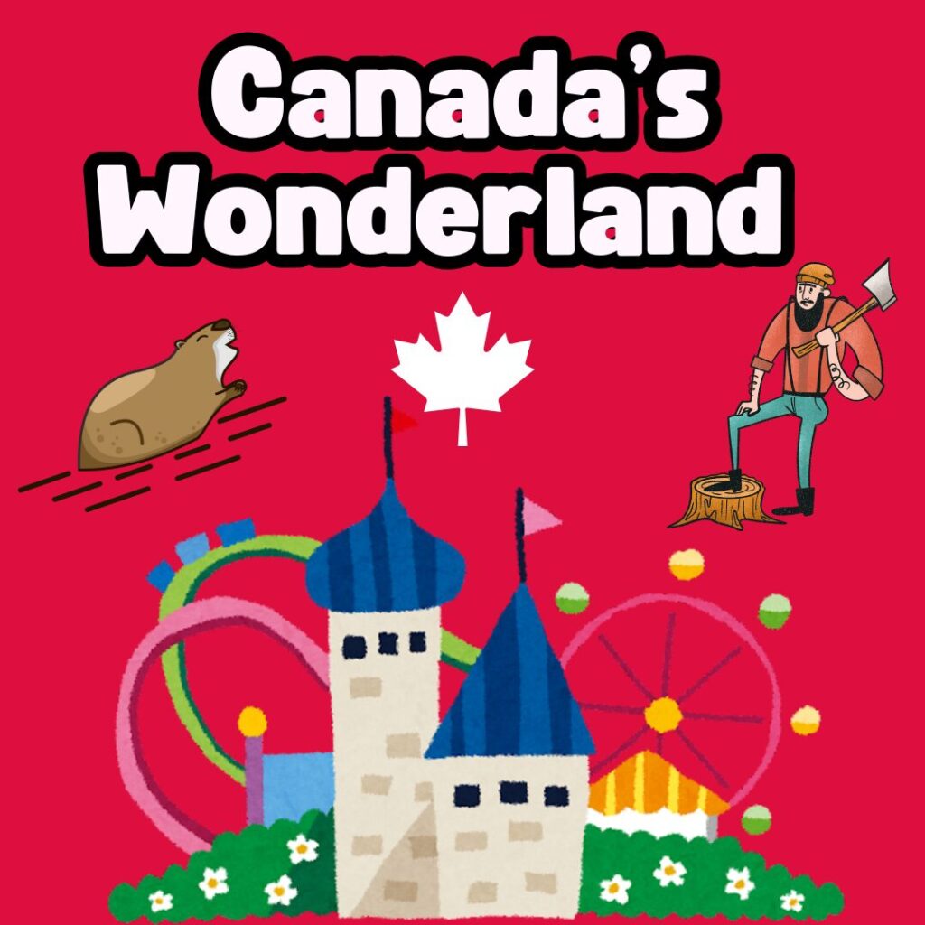 A deep red background with an amusement park graphic in the lower center, and a beaver, canadian maple leaf, and lumberjack graphics surrounding it. The text says "Canada's Wonderland" in white font with a black outline.